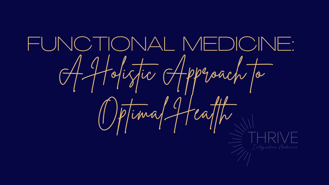 Graphic with words: Functional Medicine: A Holistic Approach to Optimal Health